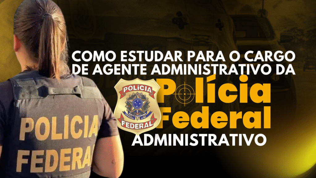 Como Estudar para o Cargo de Agente Administrativo da PF! - Caderno Mapeado