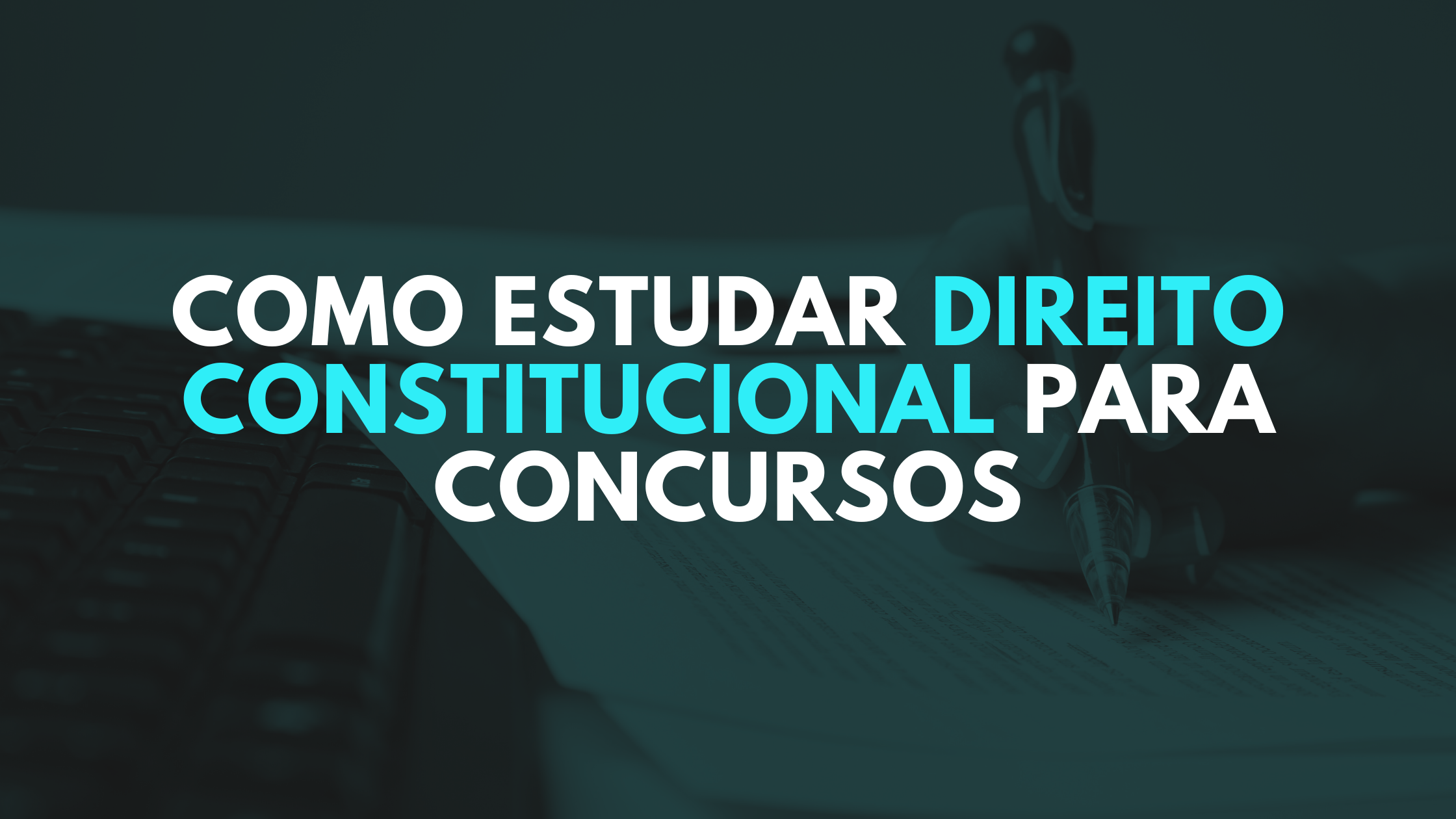Como estudar Direito Constitucional para concursos: guia definitivo ...